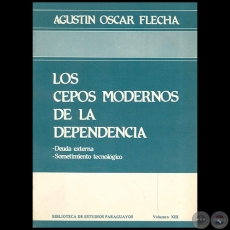 LOS CEPOS MODERNOS DE LA DEPENDENCIA - Autor: AGUSTN OSCAR FLECHA - Ao 1985